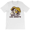 make out like bandits T-Shirt