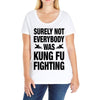 Surely Not Everybody Was Kung Fu Fighting Ladies Curvy T-Shirt