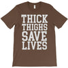 thick thighs save lives T-Shirt