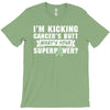I Am Kicking Cancers Butt Whats Your Superpower ? T-Shirt