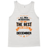 All Men Created Equal But The Best Born In December Tank Top