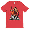 we be clubbin' T-Shirt