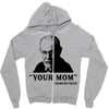 Your Mom, Sigmund Freud Quote, Zipper Hoodie