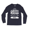 Queens Are Born In April Long Sleeve Shirts