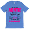 I&rsquo;m Called Auntie Because I&rsquo;m Way Too Cool To Be Called Grandma T-Shirt