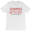 gaming doesn't make me violent T-Shirt