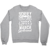 This Guy Is Taken By A Super Sexy March Girlfriend Crewneck Sweatshirt