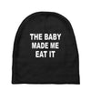 the baby made me eat Baby Beanies