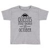 queens are born in october (2) Toddler T-shirt