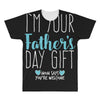 I'm Your Father's Day Gift Mom Says You're Welcome Boy All Over Men's T-shirt
