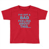 bad feeling Toddler T-shirt