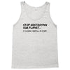stop destroying our planet it's where i keep all my stuff geek tee shi Tank Top