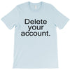 delete your account T-Shirt