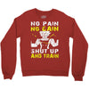 no pain no gain shut up and train Crewneck Sweatshirt