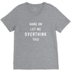Hang On Let Me Overthink This V-Neck Tee