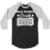 real women drink green beer 3/4 Sleeve Shirt