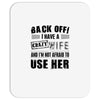 back off i have a crazy wife and i'm not afraid to user her Mousepad