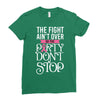 the fight ain't over so the party don't stop black Ladies Fitted T-Shirt