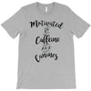 motivated by caffeine and canines T-Shirt