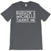 barack and michelle taught me T-Shirt