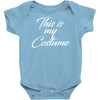 halloween this is my costume Baby Onesie