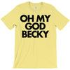 oh my god becky T-Shirt