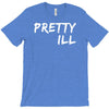 pretty ill T-Shirt