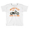 motorcycles born to ride Toddler T-shirt