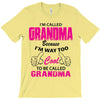 I&rsquo;m Called Grandma Because I&rsquo;m Way Too Cool To Be Called Grandma T-Shirt