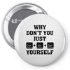 Why Don't You Just Ctrl Alt Del Yourself Pin-back button