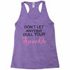 don't let anyone dull your sparkle Racerback Tank