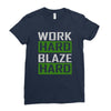 work hard blaze hard Ladies Fitted T-Shirt