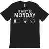 must be monday T-Shirt