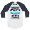I've Been Called A Lot Of Names But Pop Pop Is My Favorite 3/4 Sleeve Shirt