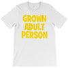 grown adult person T-Shirt