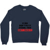 If You Didn't Put it in Here Then Don't Touch it Crewneck Sweatshirt