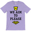 we aim to please T-Shirt