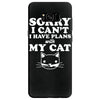 sorry i can't i have plans with my cat lady funny Samsung Galaxy S8