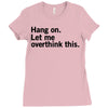 Hang on. Let me overthink this. Ladies Fitted T-Shirt