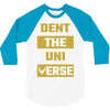 Dent The Universe 3/4 Sleeve Shirt