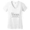i'm a teacher to save time let's assume i'm never wrong Women's V-Neck T-Shirt