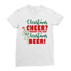 christmas cheer i thought you said christmas beer Ladies Fitted T-Shirt