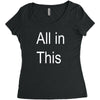 all in this Women's Triblend Scoop T-shirt