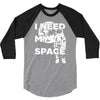 need my space 3/4 Sleeve Shirt