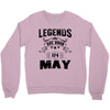 Legends Are Born In May Crewneck Sweatshirt