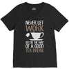 never let work V-Neck Tee