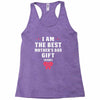 I Am The Best Mother's Day Gift Ever Racerback Tank