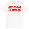 my mom is hot T-Shirt