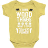 super power i turn wood funnz slogan mz power Baby Bodysuit
