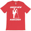 under new management funny T-Shirt